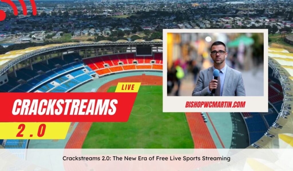 Crackstreams 2.0: The New Era of Free Live Sports Streaming